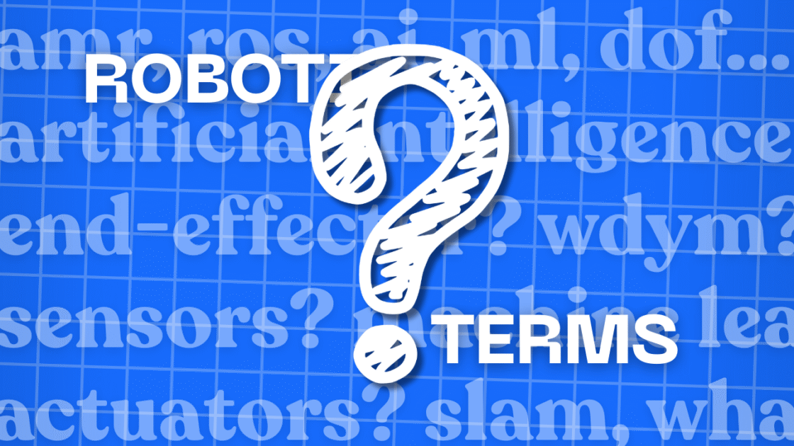 Main photo of "10 Essential Robotics Terms You MUST Know"